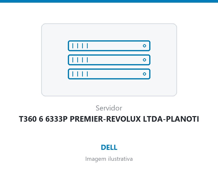 SERVER DELL T360 6 6333P PREMIER-REVOLUX LTDA-PLANOTI